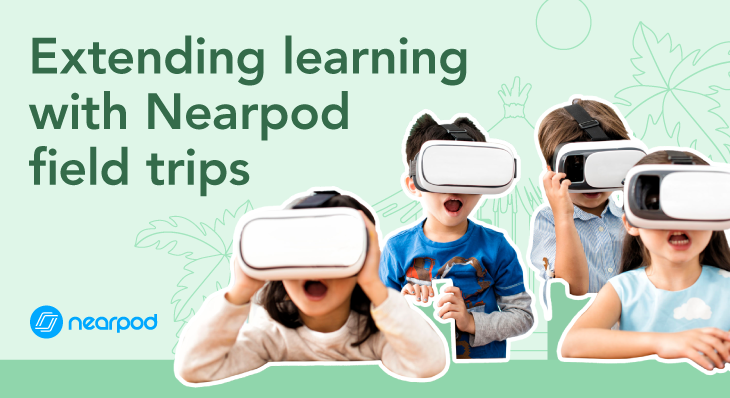 Extending learning with Nearpod Field Trips